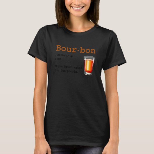 Bourbon Definition Magic Brown Water For Fun Peopl Tシャツ (正面)