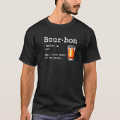 Bourbon Definition Magic Brown Water For Fun Peopl Tシャツ (正面)
