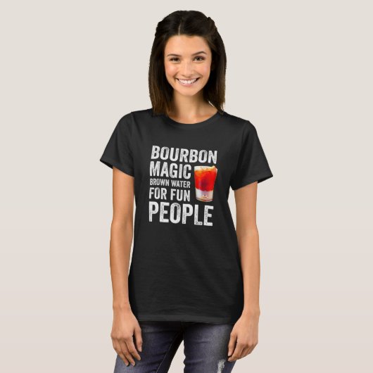 Bourbon Definition Magic Brown Water For Fun Peopl Tシャツ (正面フル)