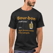 Bourbon Definition Whiskey Drinking Quote Idea 1 Tシャツ (正面)