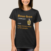 Bourbon Definition Whiskey Drinking Quote  Idea  1 Tシャツ (正面)