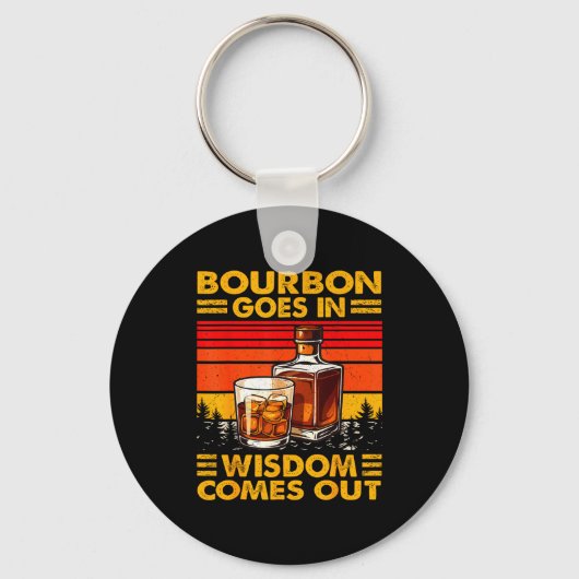 Bourbon Goes In Wisdom Comes Out Bourbon Drinking  キーホルダー (正面)