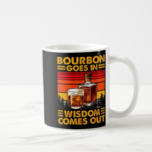 Bourbon Goes In Wisdom Comes Out Bourbon Drinking コーヒーマグカップ (右)