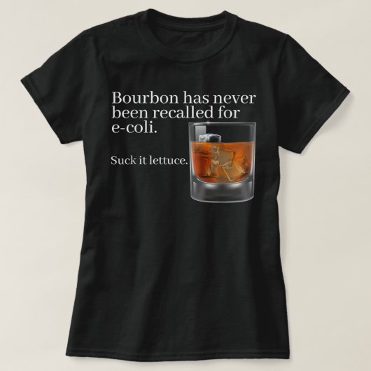 Bourbon Has Never Been Recalled for E-Coli - Funny Tシャツ (デザイン正面)