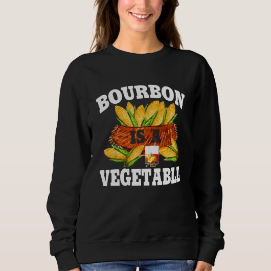 Bourbon Is A Vegetable Bourbon Whiskey Drinker Al スウェットシャツ (正面)