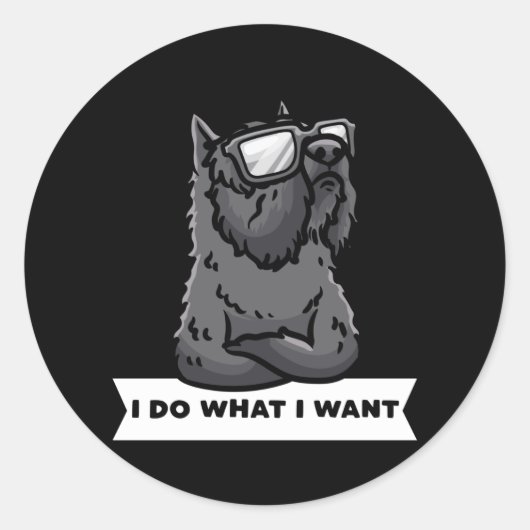 Bouvier des Flandres I Do What I Want Dog ラウンドシール (正面)