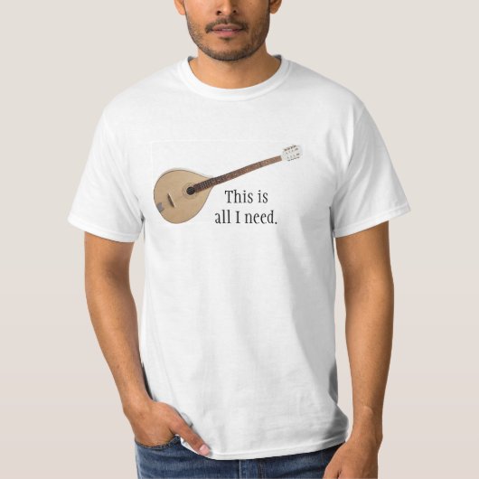 BOUZOUKI: これは私が必要とするすべてです Tシャツ (正面)