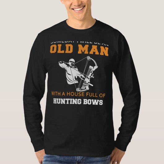 Bow Hunters Dream: Future Old Mans Archery Abode T Tシャツ (正面)