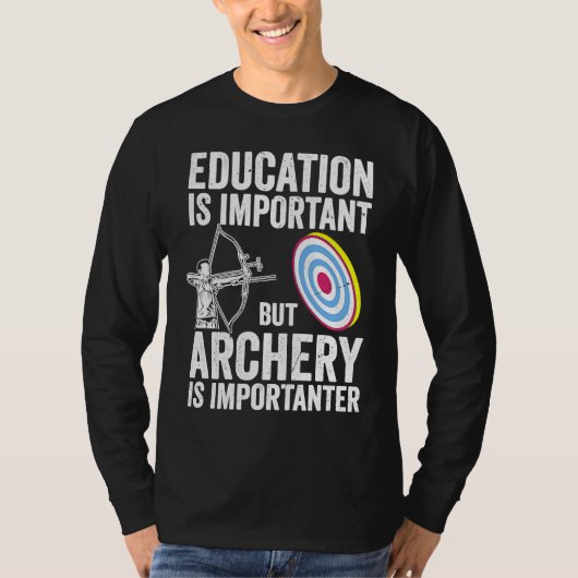 Bow Hunting Archery Is Importanter  Bowhunter Tシャツ (正面)