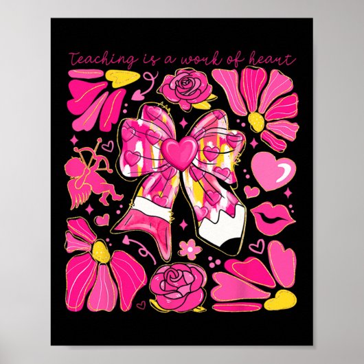 Bow Pencil Teaching Is A Work Of Heart Valentine D ポスター (正面)