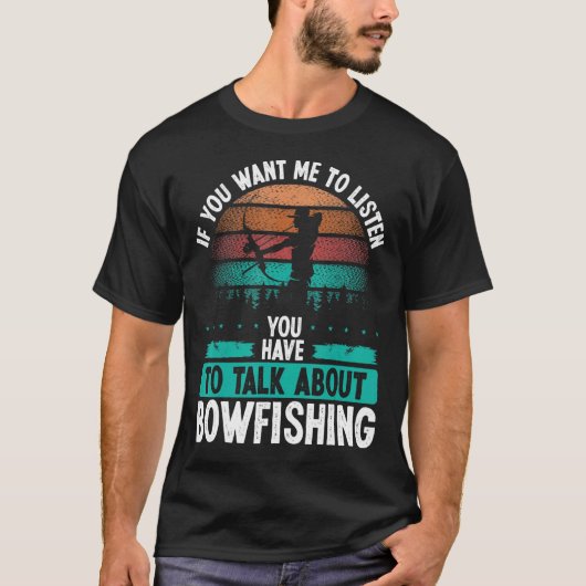 Bowfisher Airboat Talk about Bowfishing Fisherman  Tシャツ (正面)