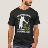 Bowfisher I dont need Money Bowhunter Airboat Bowf Tシャツ (正面)