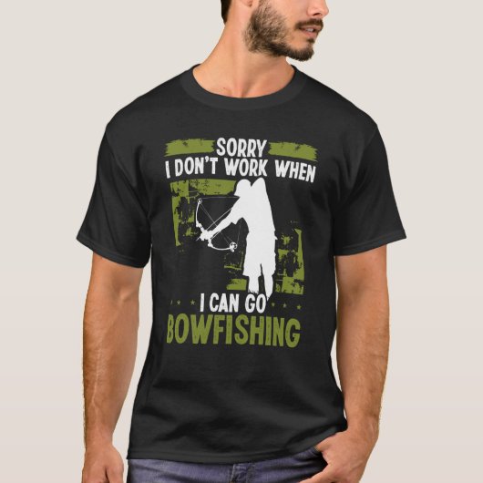 Bowfisher Sorry I dont work when I can go Bowfishi Tシャツ (正面)