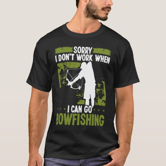 Bowfisher Sorry I dont work when I can go Bowfishi Tシャツ (正面)