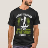 Bowfisher Stress is Caused Bowfishing Bowhunter Ar Tシャツ (正面)