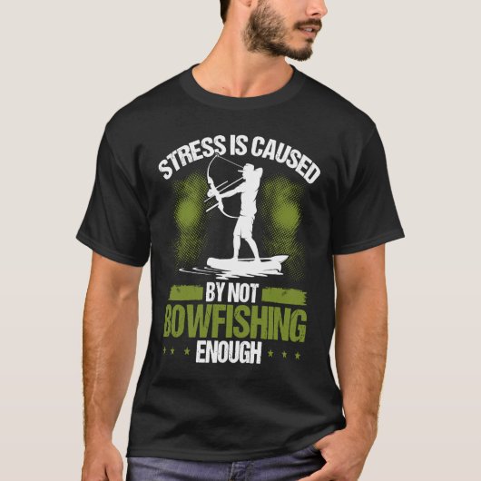 Bowfisher Stress is Caused Bowfishing Bowhunter Ar Tシャツ (正面)