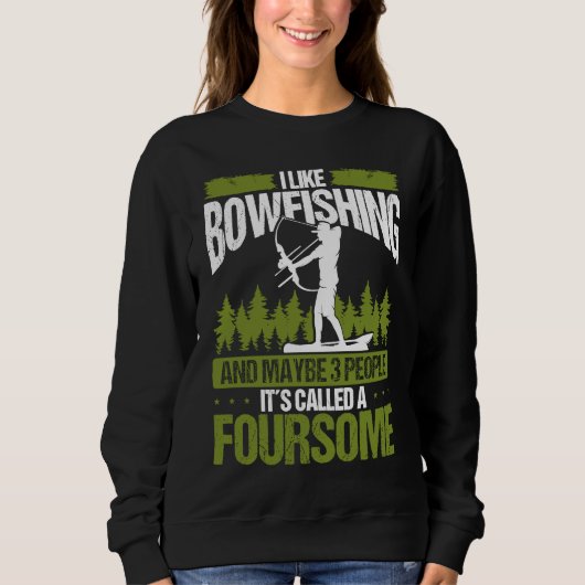 Bowfishing and maybe 3 people Bowfisher Bowhunter  スウェットシャツ (正面)