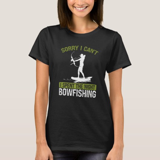 Bowfishing at Night Sorry I cant Bow Hunter Fisher Tシャツ (正面)