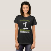 Bowfishing at Night Sorry I cant Bow Hunter Fisher Tシャツ (正面フル)