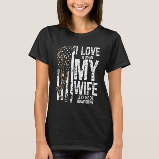 Bowfishing I love my Wife Bow Hunter Archer Fisher Tシャツ (正面)