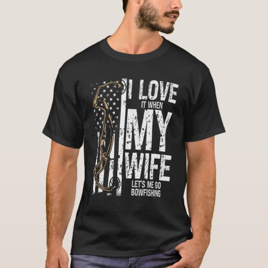 Bowfishing I love my Wife Bow Hunter Archer Fisher Tシャツ (正面)
