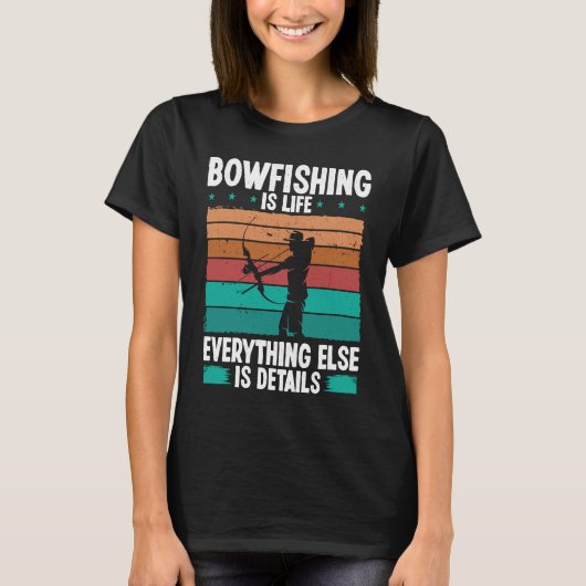 Bowfishing is life details Bowfisher Bowhunter Fis Tシャツ (正面)