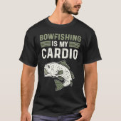 Bowfishing Is My Cardio Bowfisherman Bowfishing Tシャツ (正面)