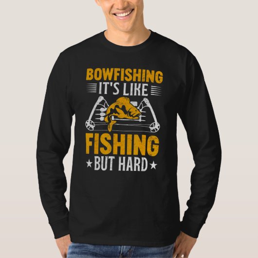 Bowfishing Its Like Fishing but Hard Bowfisher Fis Tシャツ (正面)