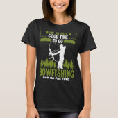 Bowfishing Said no One Ever Bowhunter Bowfisher Fi Tシャツ (正面)