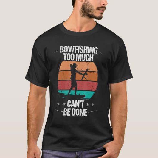 Bowfishing too much cant be done Airboat Bowfisher Tシャツ (正面)