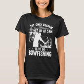 Bowhunter Get up early Bowfishing Bowfisher Archer Tシャツ (正面)