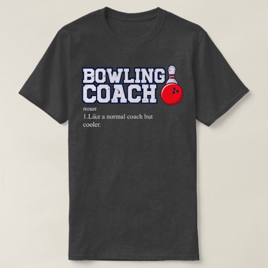 Bowl Bowling Coaching Sports Funny Bowling Tシャツ (デザイン正面)