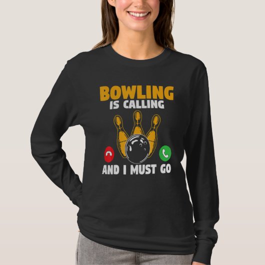 Bowler Bowling Is Calling And I Must Go Bowling Te Tシャツ (正面)