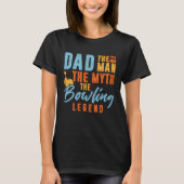 Bowler Dad Man The Myth The Bowling Legend Tシャツ (正面)