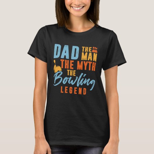 Bowler Dad Man The Myth The Bowling Legend Tシャツ (正面)