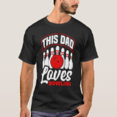 Bowler Dad This Dad Loves Bowling Bowl Tシャツ (正面)
