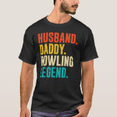 Bowler Husband Daddy Bowling Legend Father's Day Tシャツ (正面)