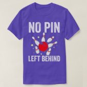 Bowlers No Pin Left Behind Bowling T Tシャツ (デザイン正面)