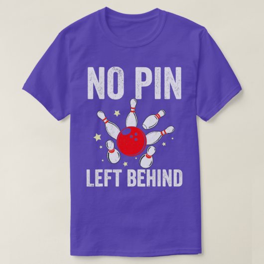Bowlers No Pin Left Behind Bowling T Tシャツ (デザイン正面)