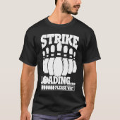 Bowling Ball Pin Bowler Strike Team Bowling Alley  Tシャツ (正面)
