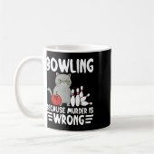 Bowling Because Murder Is Wrong Funny Cat 1 コーヒーマグカップ (左)