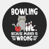 Bowling Because Murder Is Wrong Funny Cat 1 ラウンドシール (正面)