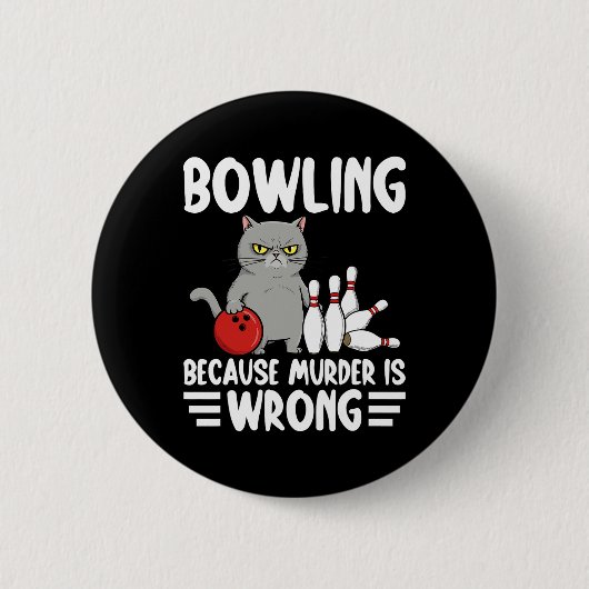 Bowling Because Murder Is Wrong Funny Cat 1  缶バッジ (正面)