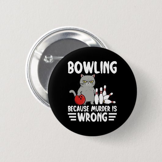 Bowling Because Murder Is Wrong Funny Cat 1 缶バッジ (正面&裏面)