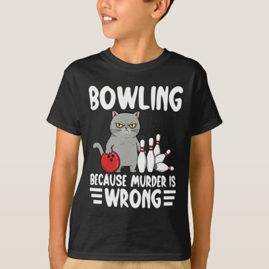 Bowling Because Murder Is Wrong Funny Cat 1  Tシャツ (正面)