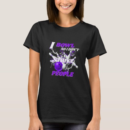 Bowling Bowlers Pun I Bowl So I Don't Strike Peopl Tシャツ (正面)