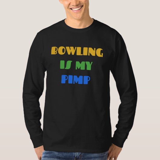 BOWLING BOWLING IS MY PIMP   For Bowlers Tシャツ (正面)