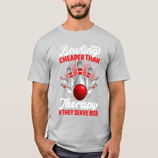 Bowling Cheaper Than Therapy And They Serve Beer Tシャツ (正面)