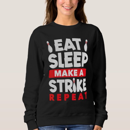 Bowling Eat Sleep Make A Strike Repeat Bolwer Bowl スウェットシャツ (正面)