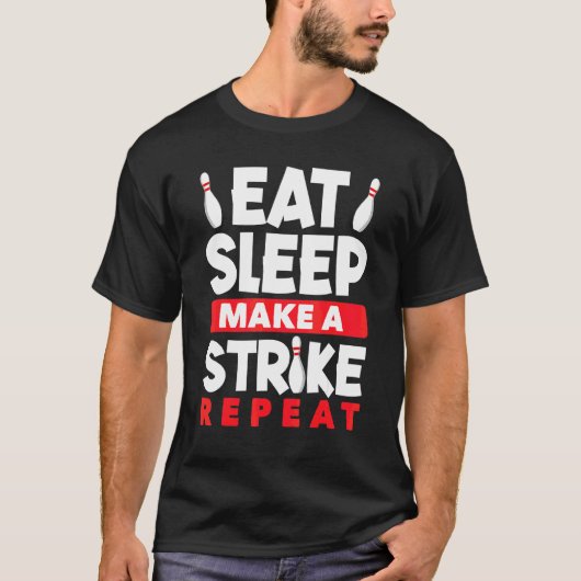 Bowling Eat Sleep Make A Strike Repeat Bolwer Bowl Tシャツ (正面)